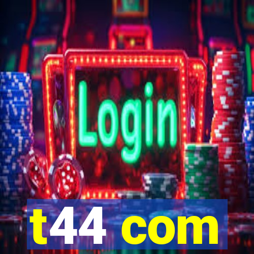 t44 com